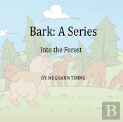 Bark: A Series Into The Forest: A Series