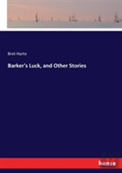Barker'S Luck, And Other Stories