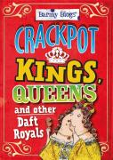Barmy Biogs: Crackpot Kings, Queens & Other Daft Royals