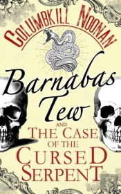 Barnabas Tew And The Case Of The Cursed Serpent
