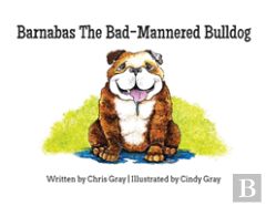 Barnabas The Bad-Mannered Bulldog