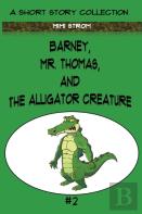 Barney, Mr. Thomas, And The Alligator Creature