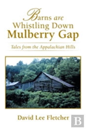 Barns Are Whistling Down Mulberry Gap