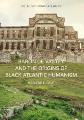Baron De Vastey And The Origins Of Black Atlantic Humanism