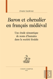 'Baron' Et 'Chevalier' En Français Médiéval : Une Étude Sémantique De Noms D'Humains Dans La Société Féodale
