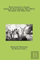 Baron Suematsu In Europe During The Russo-Japanese War (1904-5) His Battle With Yellow Peril