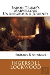 Baron Trump'S Marvellous Underground Journey-(Illusttrated & Annotated)