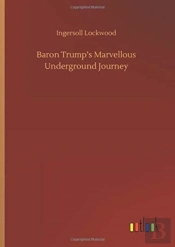 Baron Trump'S Marvellous Underground Journey