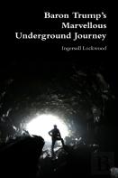 Baron Trump'S Marvellous Underground Journey