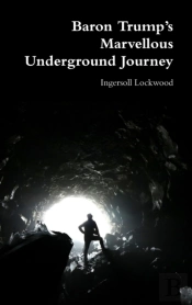 Baron Trump'S Marvellous Underground Journey