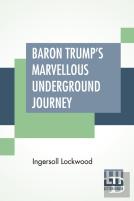 Baron Trump'S Marvellous Underground Journey
