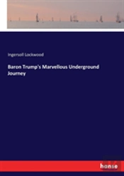 Baron Trump'S Marvellous Underground Journey