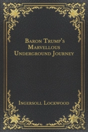 Baron Trump'S Marvellous Underground Journey