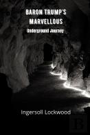 Baron Trump'S Marvellous Underground Journey