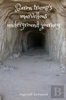 Baron Trump'S Marvellous Underground Journey