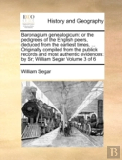 Bertrand.pt - Baronagium Genealogicum: Or The Pedigree