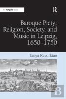 Baroque Piety: Religion, Society, And Music In Leipzig, 1650-1750