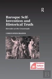 Baroque Self-Invention And Historical Truth