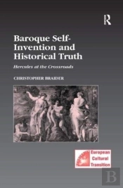 Baroque Self-Invention And Historical Truth