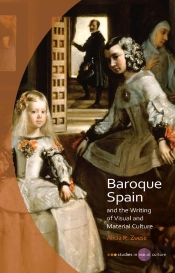 Baroque Spain And The Writing Of Visual And Material Culture