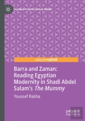 Barra And Zaman: Reading Egyptian Modernity In Shadi Abdel Salamâ€™S The Mummy
