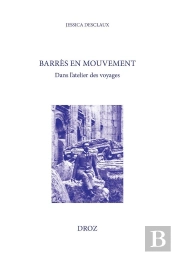Barrès En Mouvement : Dans L'Atelier Des Voyages