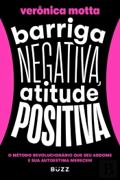 Barriga Negativa, Atitude Positiva