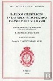 Barroco E Ilustración En Las Bibliotecas Privadas Españolas Del Siglo Xviii.