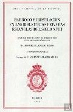 Bertrand.pt - Barroco E Ilustración En Las Bibliotecas Privadas Españolas Del Siglo Xviii.