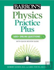 Barron'S Physics Practice Plus: 400+ Online Questions And Quick Study Review