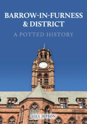 Barrow-In-Furness & District: A Potted History