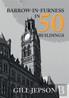 Barrow-In-Furness In 50 Buildings