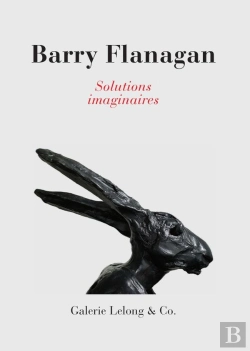 Bertrand.pt - Barry Flanagan : Solutions Imaginaires
