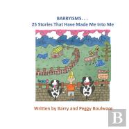 Barryisms . . . 25 Stories That Have Made Me Into Me