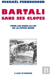 Bartali Sans Ses Clopes ; Pour Les Hors-La-Loi De La Petite Reine