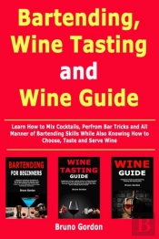 Bartending, Wine Tasting And Wine Guide: