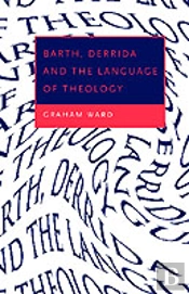 Barth, Derrida And The Language Of Theology