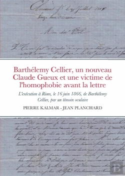 Bertrand.pt - Barthélemy Cellier, Un Nouveau Claude Gueux Et Une Victime De L'Homophobie Avant La Lettre : L'Exécution À Riom, Le 16 Juin 1866, De Barthélemy Cellier, Par Un Témoin Oculaire