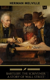 Bartleby, The Scrivener: A Story Of Wall-Street