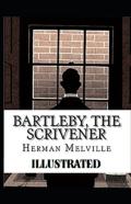 Bartleby, The Scrivener  Illustrated