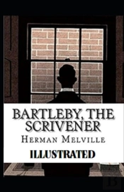 Bartleby, The Scrivener  Illustrated