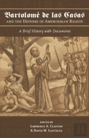 Bartolome De Las Casas And The Defense Of Amerindian Rights