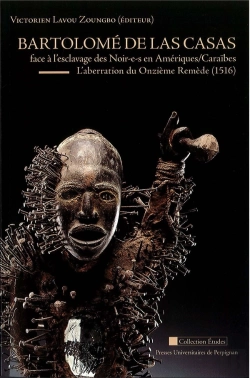 Bertrand.pt - Bartolomé De Las Casas Face À L'Esclavage Des Noir-E-S En Amériques/Caraïbes ; L'Aberration Du Onzième Remède, 1516