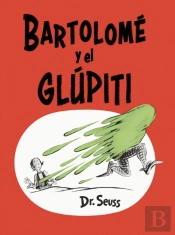 Bartolome Y El Glupiti (Bartholomew And The Oobleck Spanish Edition)