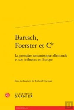 Bertrand.pt - Bartsch Foerster Cie - Premiere Romanistique Allemande Son Influence En Europe