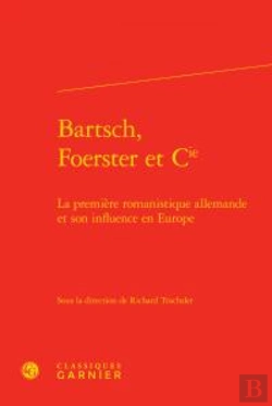 Bertrand.pt - Bartsch Foerster Cie - Premiere Romanistique Allemande Son Influence En Europe