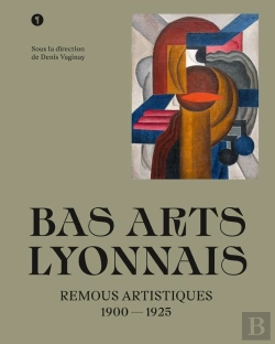 Bertrand.pt - Bas Arts Lyonnais : Remous Artistiques 1900-1925