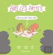 Bas Les Pattes - Enfin Un Livre Sans Loup !