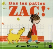 Bas Les Pattes Zac !