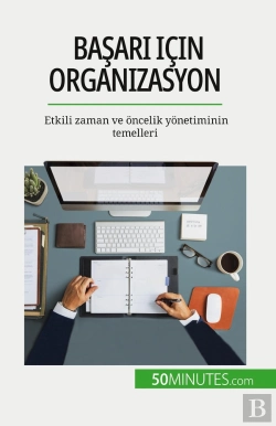 Bertrand.pt - Basari Için Organizasyon : Etkili Zaman Ve Oncelik Yonetiminin Temelleri
